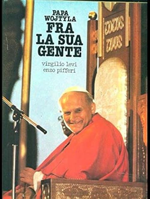 Papa Wojtyla Fra La Sua Gente