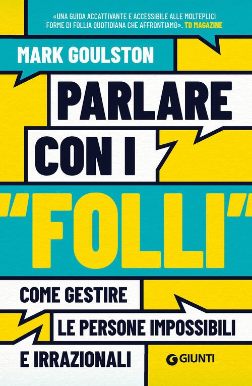 Parlare Con I Folli. Come Gestire Le Persone Impossibili E …