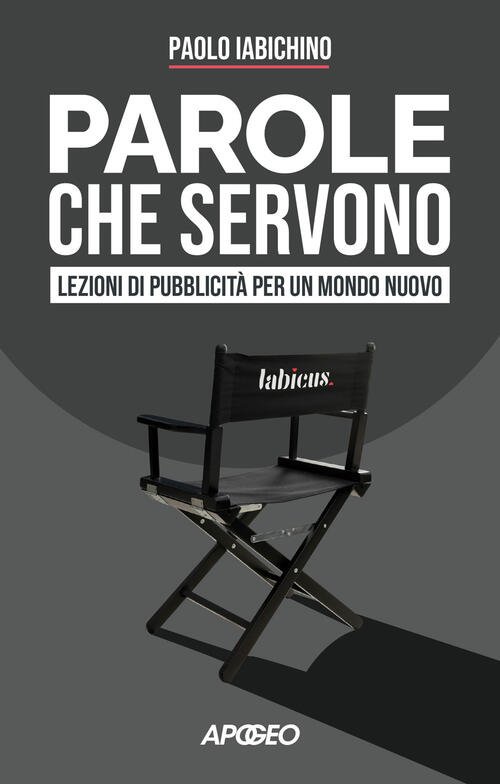 Parole Che Servono. Lezioni Di Pubblicita Per Un Mondo Nuovo …