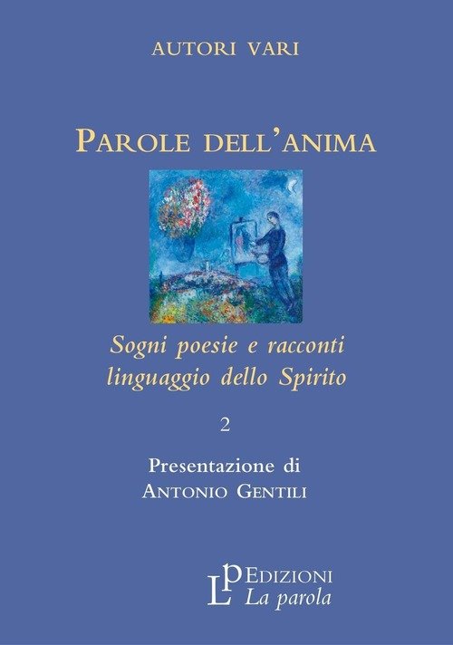 Parole Dell'anima. Sogni Poesie E Racconti Linguaggio Della Spirito