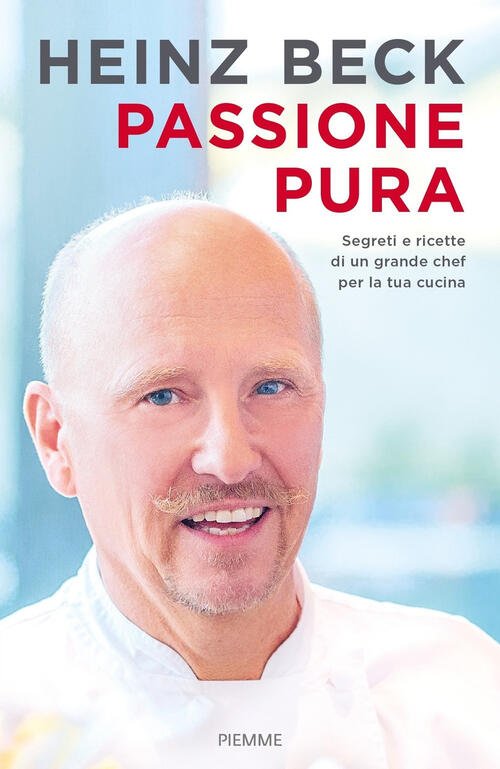 Passione Pura. Segreti E Ricette Di Un Grande Chef Per …