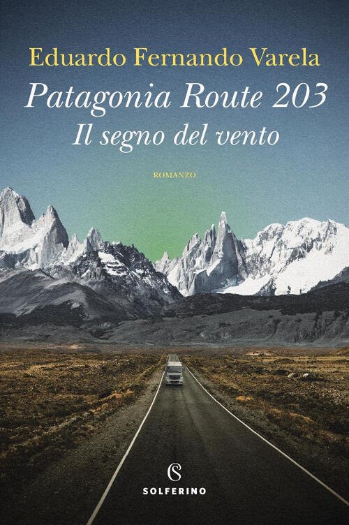 Patagonia Route 203. Il Segno Del Vento Eduardo Fernando Varela …