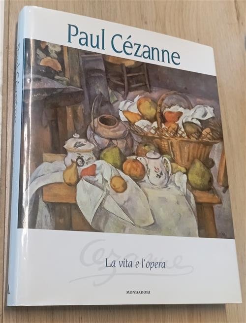 Paul Cezanne. La Vita E L'opera M. Teresa Benedetti Mondadori …