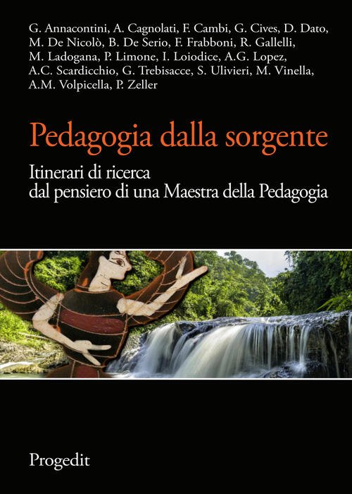 Pedagogia Dalla Sorgente. Itinerari Di Ricerca Dal Pensiero Di Una …