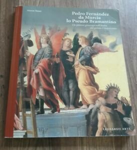 Pedro Fernandez Da Murcia. Lo Pseudo Bramantino. Catalogo Della Mostra …
