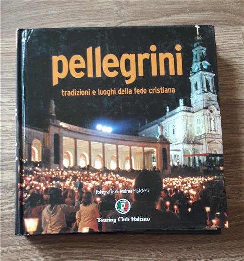 Pellegrini. Tradizioni E Luoghi Della Fede Cristiana. Ediz. Illustrata | Immagine Gallery 2