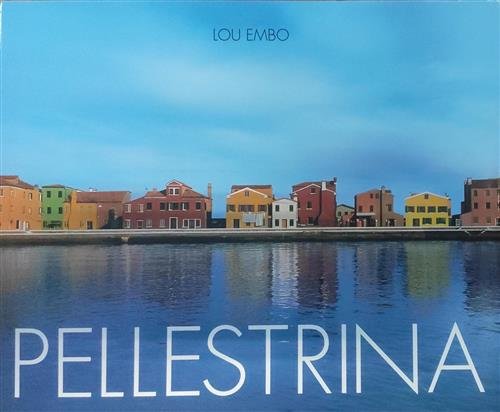 Pellestrina. L'isola Delle Tradizioni Lou Embo Roiter, Augusto Pulliero Vianel