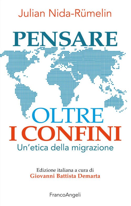 Pensare Oltre I Confini. Un'etica Della Migrazione Julian Nida-Rümelin Franco