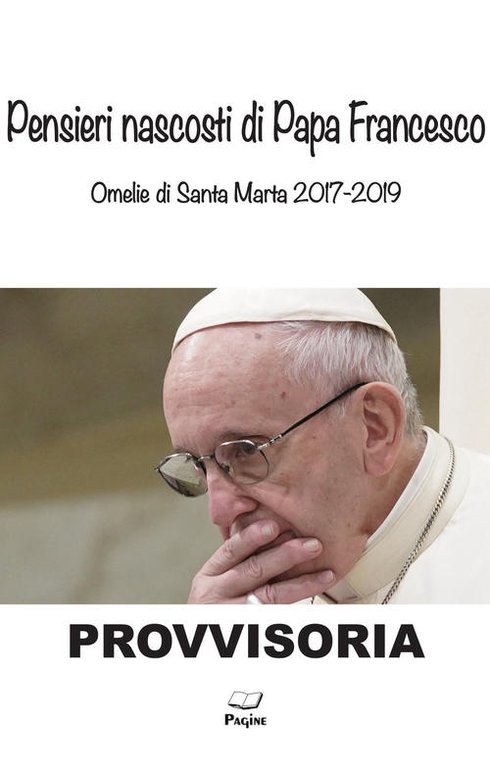 Pensieri Nascosti Di Papa Francesco. Omelia Di Santa Marta 2017/2019 …