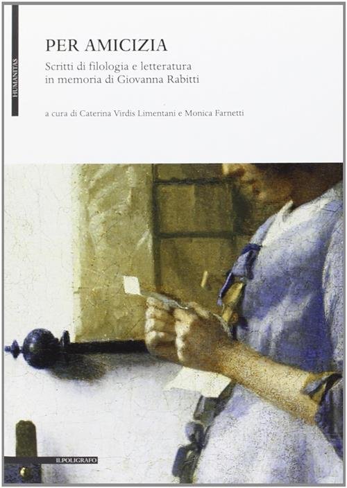 Per Amicizia. Scritti Di Filologia E Letteratura In Memoria Di …