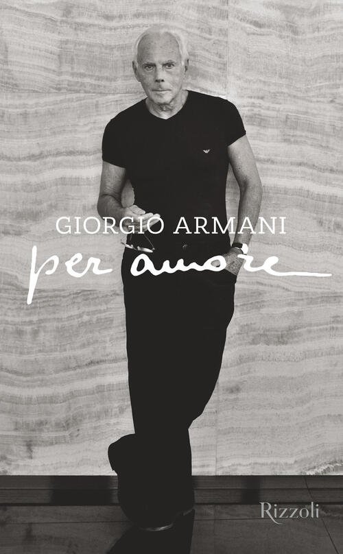 Per Amore. Ediz. Illustrata Giorgio Armani Mondadori Electa 2022