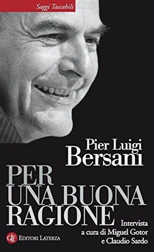 Per Una Buona Ragione Pier Luigi Bersani Laterza 2011
