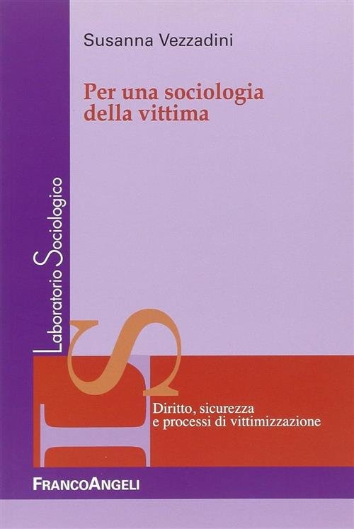 Per Una Sociologia Della Vittima Susanna Vezzadini Franco Angeli 2016