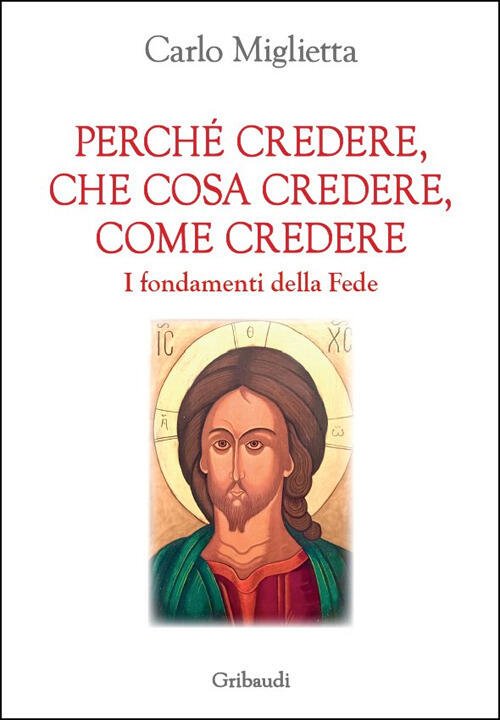 Perche Credere, Che Cosa Credere, Come Credere. I Fondamenti Della …