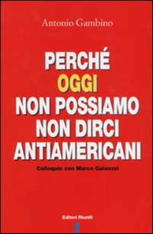 Perche Oggi Non Possiamo Non Dirci Antiamericani. Colloquio Con Marco …