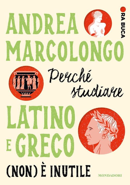 Perche Studiare Latino E Greco (Non) E Inutile. Ora Buca