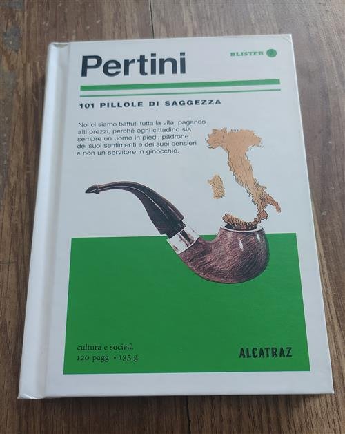 Pertini. 101 Pillole Di Saggezza Giovanni Rossi Agenzia Alcatraz 2017