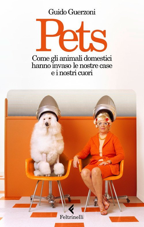 Pets. Come Gli Animali Domestici Hanno Invaso Le Nostre Case …