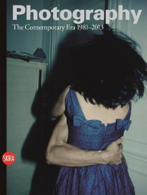 Photography The Contemporary Era 1981 2013 Charlotte Cotton, Okwui Enwezor …