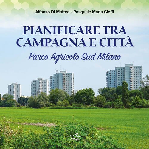 Pianificare Tra Campagna E Citta. Parco Agricolo Sud Milano | Immagine principale