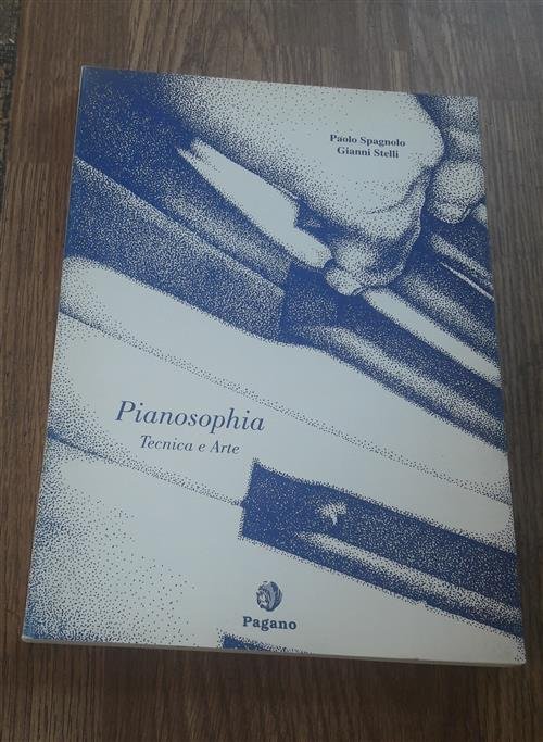 Pianosophia Tecnica E Arte Paolo Spagnolo Gianni Stelli Pagano 1996