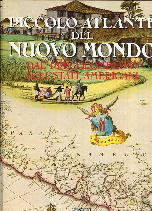 Piccolo Atlante Del Nuovo Mondo. Dal Precolombiano Agli Stati Americani