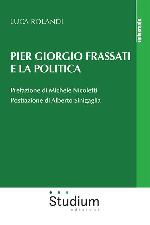 Pier Giorgio Frassati E La Politica Luca Rolandi Studium 2025