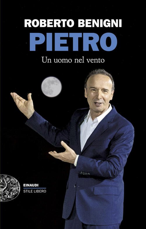 Pietro. Un Uomo Nel Vento Roberto Benigni Einaudi 2025