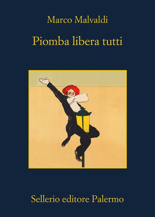Piomba Libera Tutti Marco Malvaldi Sellerio Editore Palermo 2025