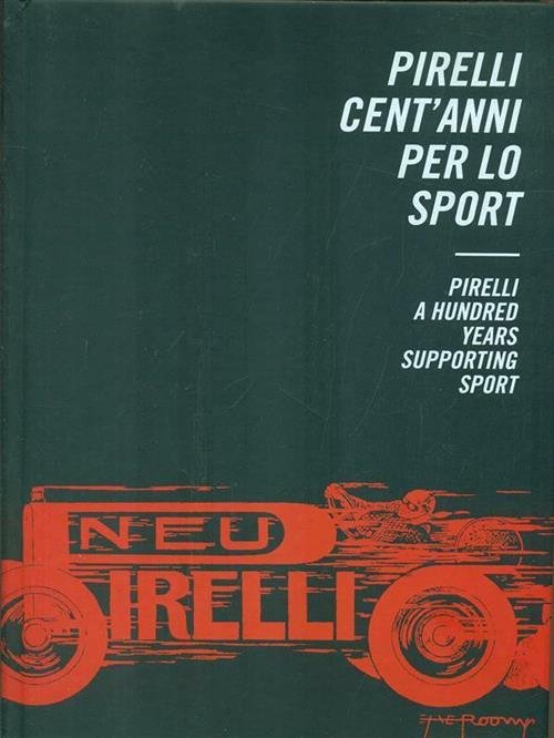 Pirelli. Cent'anni Per Lo Sport. Pirelli. A Hundred Years Supporting …