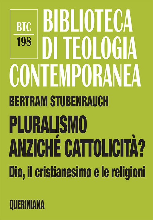 Pluralismo Anziche Cattolicita? Dio, Il Cristianesimo E Le Religioni