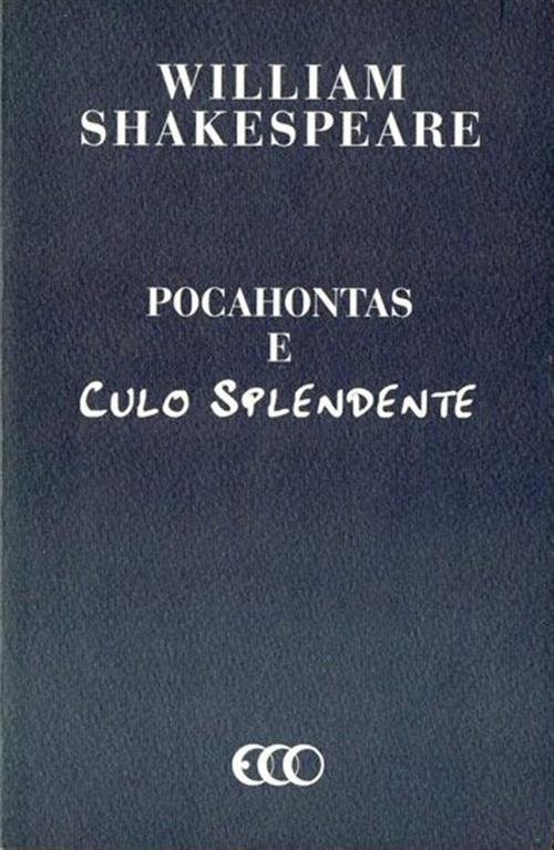 Pocahontas E Culo Splendente William Shakespeare Eco 1997