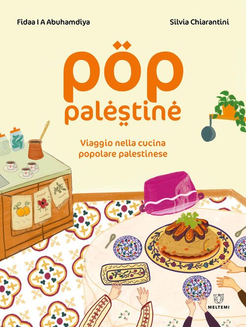 Pop Palestine. Viaggio Nella Cucina Popolare Palestinese Fidaa Abuhamdiya Melt
