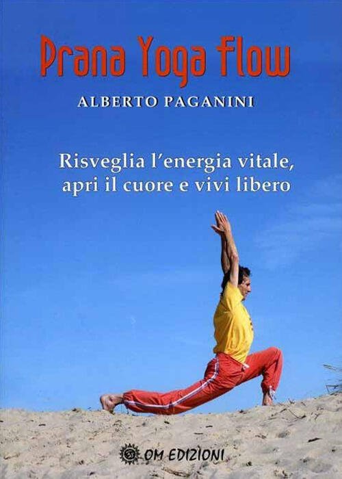 Prana Yoga Flow. Risveglia L'energia Vitale, Apri Il Cuore E …