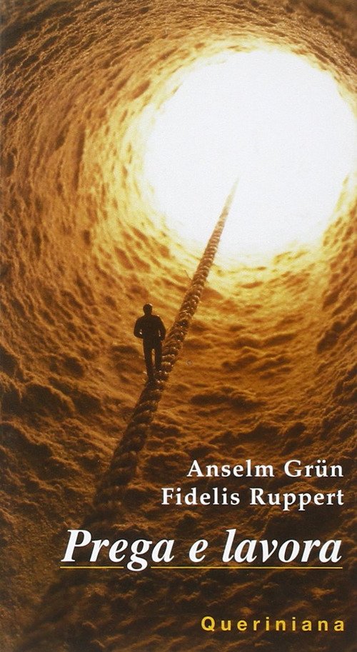 Prega E Lavora. Una Regola Di Vita Cristiana Anselm Grün …