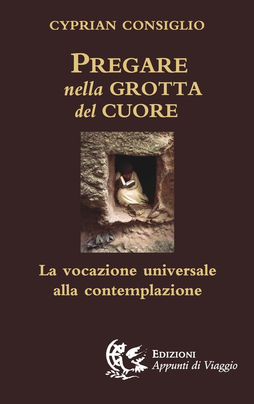 Pregare Nella Grotta Del Cuore. La Vocazione Universale Alla Contemplazione …