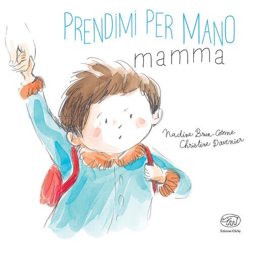 Prendimi Per Mano, Mamma Nadine Brun-Cosme Edizioni Clichy 2019