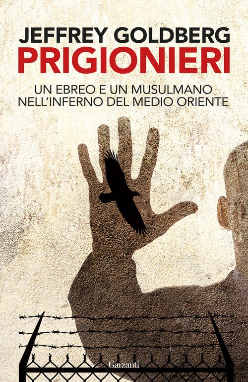 Prigionieri. Un Ebreo E Un Musulmano Nell'infermo Del Medioriente Jeffrey …