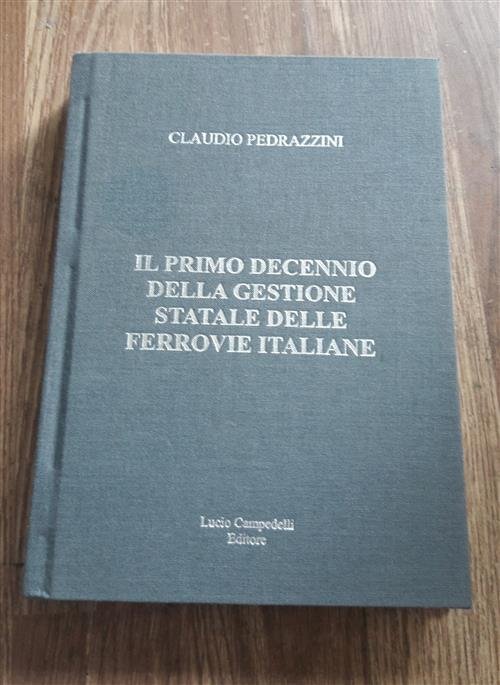 Primo Decennio Della Gestione Statale Delle Ferrovie Italiane C Pedrazzini …