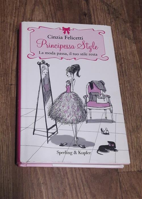 Principessa Style. La Moda Passa, Il Tuo Stile Resta