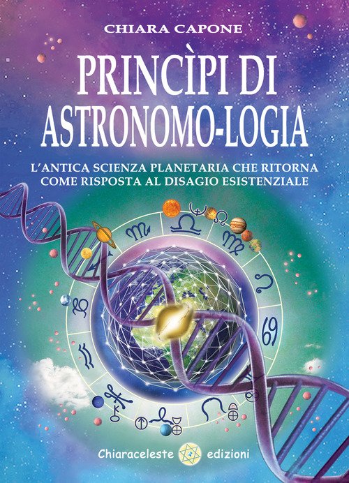 Principi Di Astronomo-Logia. L'antica Scienza Planetaria Che Ritorna Come Risposta …