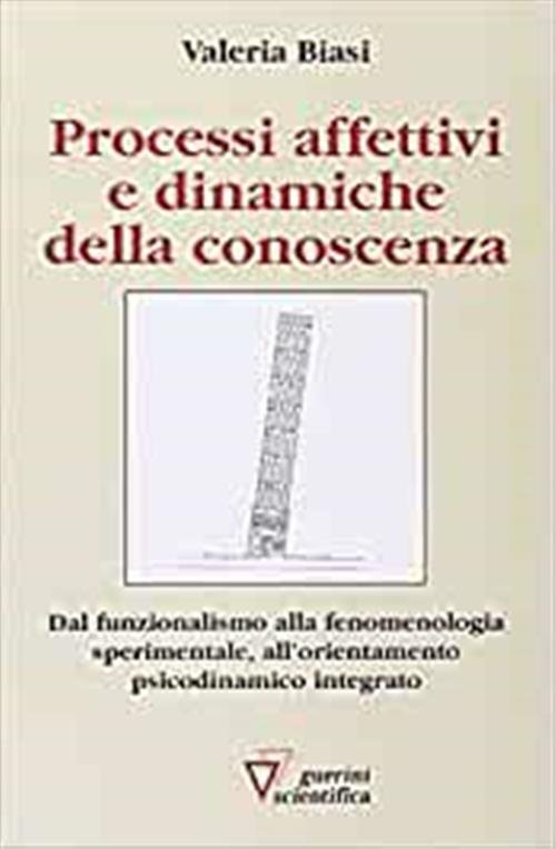 Processi Affettivi E Dinamiche Della Conoscenza Valeria Biasi Guerini Scientif