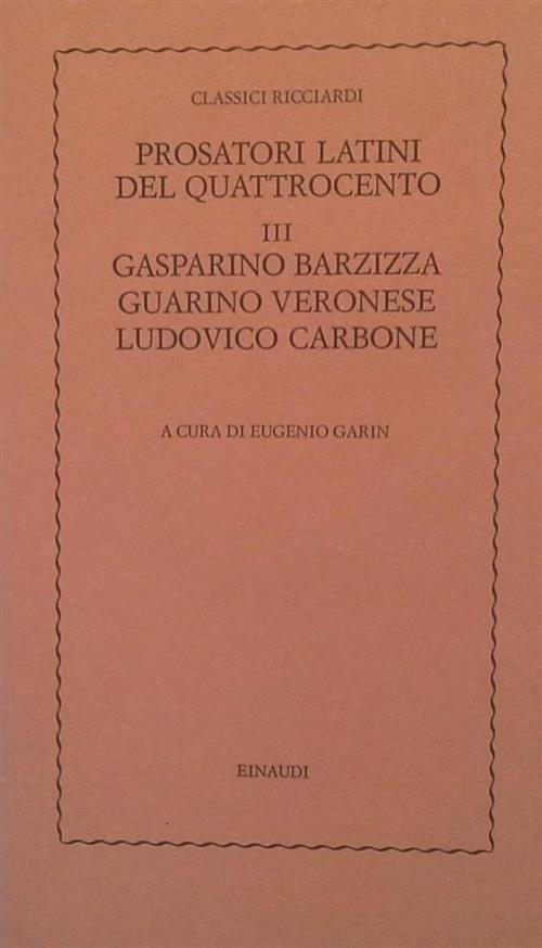 Prosatori Latini Del Quattrocento. Vol. 3: Gasparino Barzizza, Guarino Veronese, … | Immagine principale