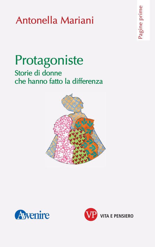 Protagoniste. Storie Di Donne Che Hanno Fatto La Differenza Antonella …