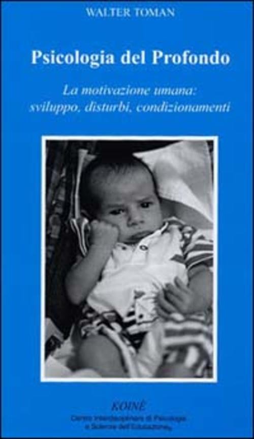 Psicologia Del Profondo. La Motivazione Umana: Sviluppo, Disturbi, Condizionamenti