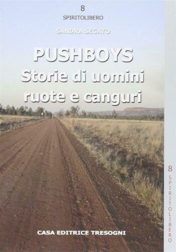 Pushboys. Storie Di Uomini, Ruote E Canguri