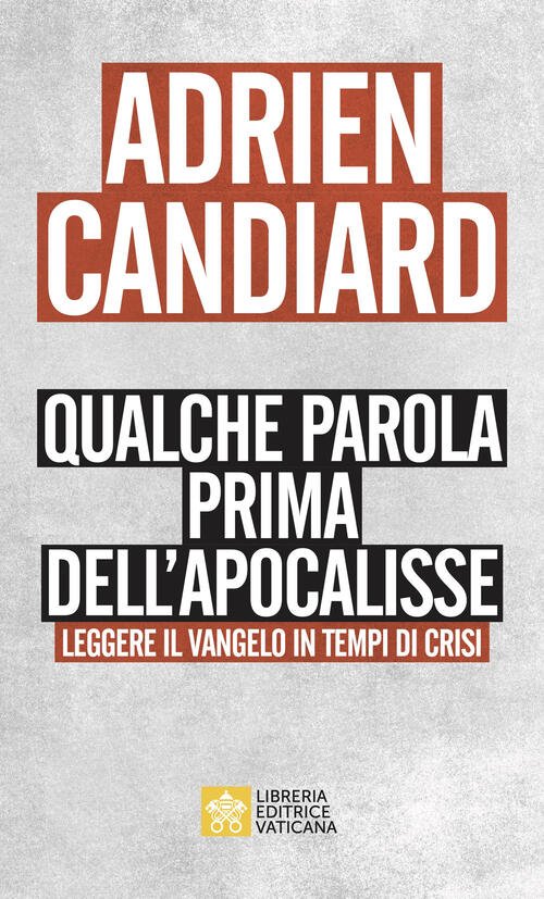 Qualche Parola Prima Dell'apocalisse. Leggere Il Vangelo In Tempi Di …