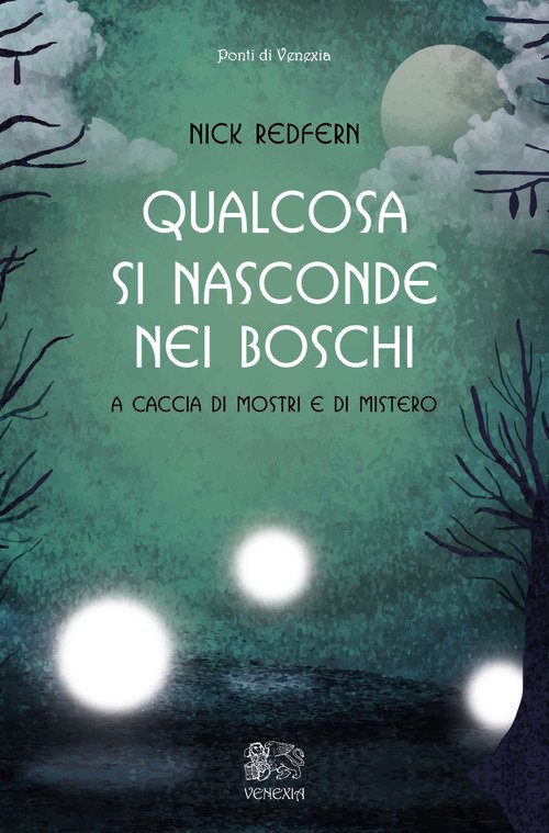 Qualcosa Si Nasconde Nei Boschi. A Caccia Di Mostri E …