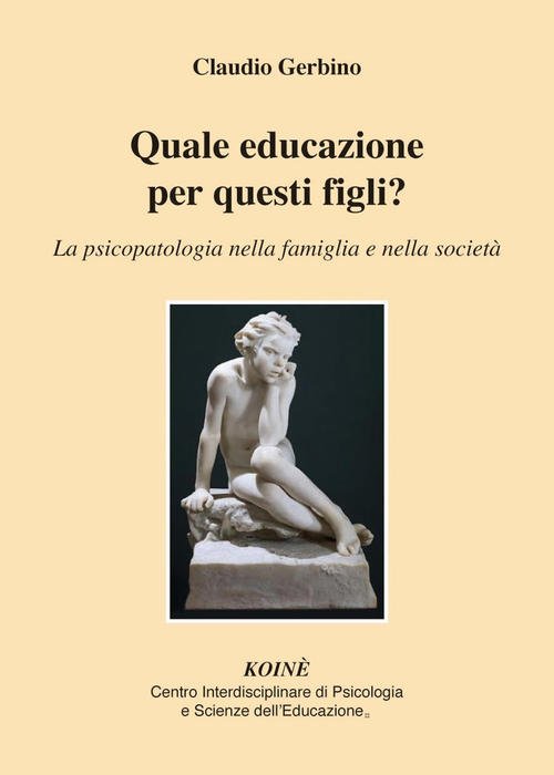 Quale Educazione Per Questi Figli? La Psicopatologia Nella Famiglia E …