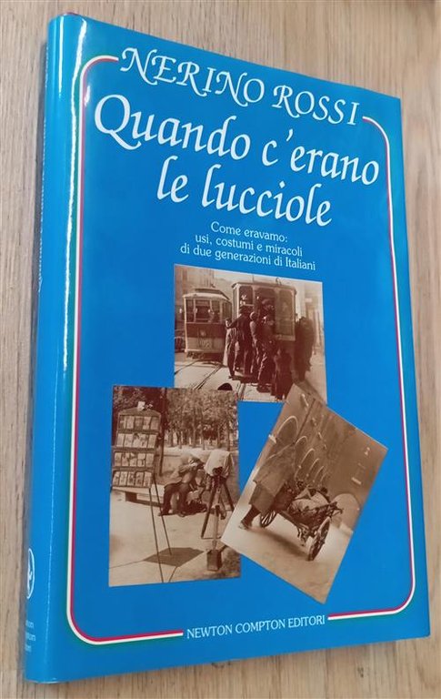 Quando C'erano Le Lucciole. Come Eravamo: Usi, Costumi E Miracoli Di Due Gener